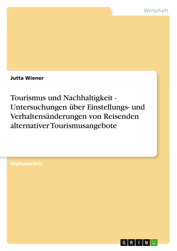 Tourismus und Nachhaltigkeit - Untersuchungen über Einstellungs- und Verhaltensänderungen von Reisenden alternativer Tourismusangebote