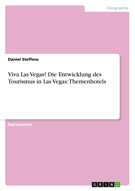 Viva Las Vegas! Die Entwicklung des Tourismus in Las Vegas: Themenhotels