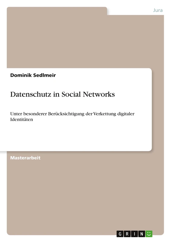 Datenschutz in Social Networks: Unter besonderer Berücksichtigung der Verkettung digitaler Identitäten