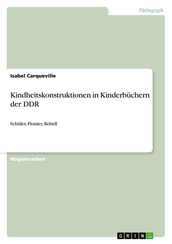 Kindheitskonstruktionen in Kinderbüchern der DDR: Schüler, Pionier, Rebell