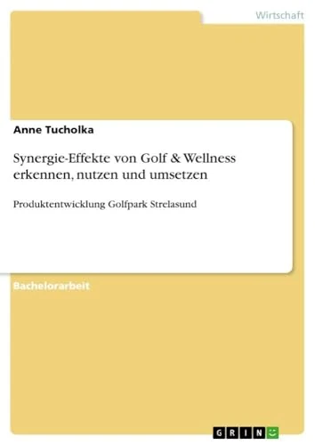 Synergie-Effekte von Golf & Wellness erkennen, nutzen und umsetzen: Produktentwicklung Golfpark Strelasund - Image 1
