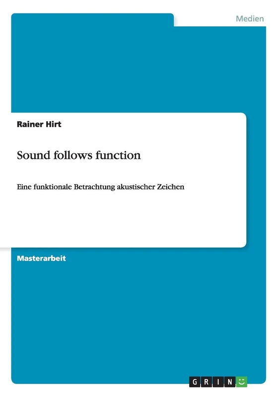 Sound follows function: Eine funktionale Betrachtung akustischer Zeichen