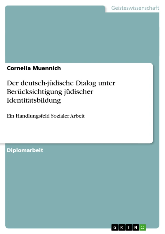 Der deutsch-jüdische Dialog unter Berücksichtigung jüdischer Identitätsbildung: Ein Handlungsfeld Sozialer Arbeit