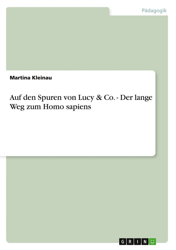 Auf den Spuren von Lucy & Co. - Der lange Weg zum Homo sapiens