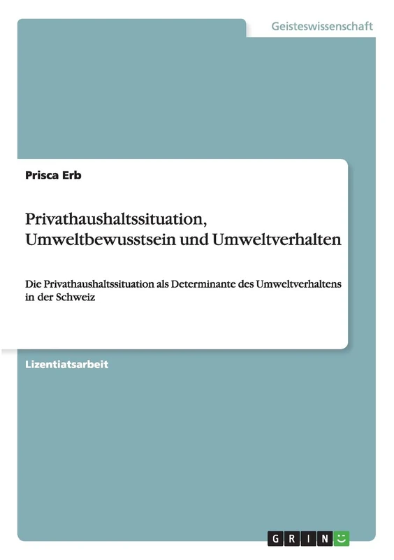 Privathaushaltssituation, Umweltbewusstsein und Umweltverhalten: Die Privathaushaltssituation als Determinante des Umweltverhaltens in der Schweiz