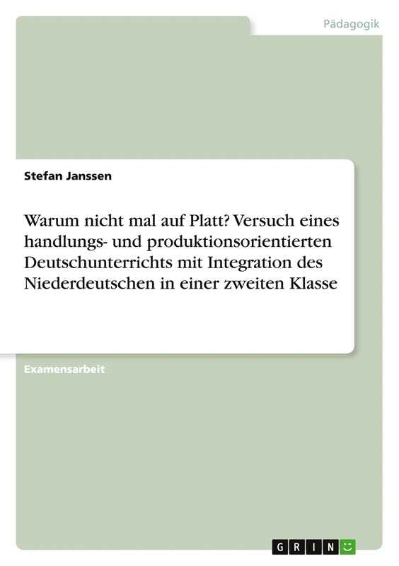 Warum nicht mal auf Platt? Versuch eines handlungs- und produktionsorientierten Deutschunterrichts mit Integration des Niederdeutschen in einer zweiten Klasse - Image 1