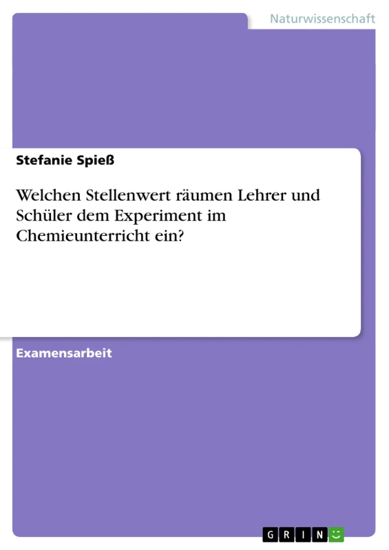 Welchen Stellenwert räumen Lehrer und Schüler dem Experiment im Chemieunterricht ein?