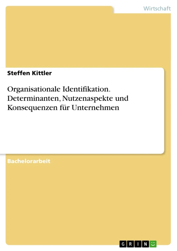 Organisationale Identifikation. Determinanten, Nutzenaspekte und Konsequenzen für Unternehmen