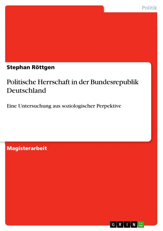 Politische Herrschaft in der Bundesrepublik Deutschland: Eine Untersuchung aus soziologischer Perpektive