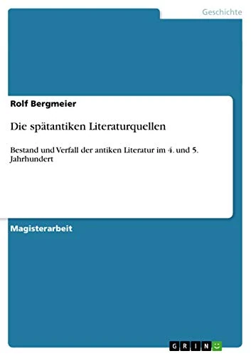 Die spätantiken Literaturquellen: Bestand und Verfall der antiken Literatur im 4. und 5. Jahrhundert - Image 1
