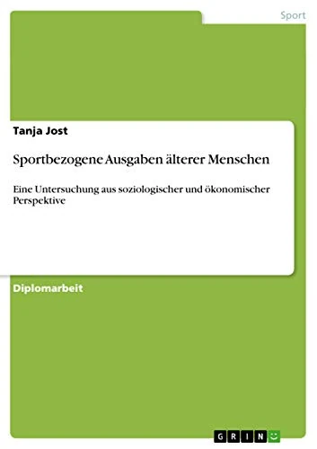 Sportbezogene Ausgaben älterer Menschen: Eine Untersuchung aus soziologischer und ökonomischer Perspektive