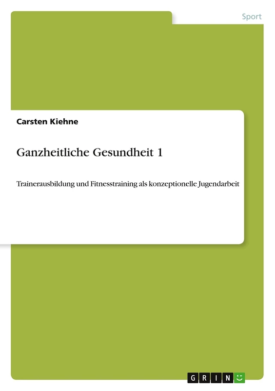Ganzheitliche Gesundheit 1: Trainerausbildung und Fitnesstraining als konzeptionelle Jugendarbeit