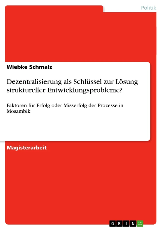 Dezentralisierung als Schlüssel zur Lösung struktureller Entwicklungsprobleme?: Faktoren für Erfolg oder Misserfolg der Prozesse in Mosambik - Image 1