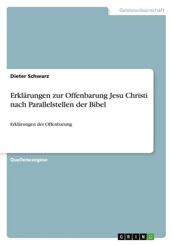 Erklärungen zur Offenbarung Jesu Christi nach Parallelstellen der Bibel: Erklärungen der Offenbarung