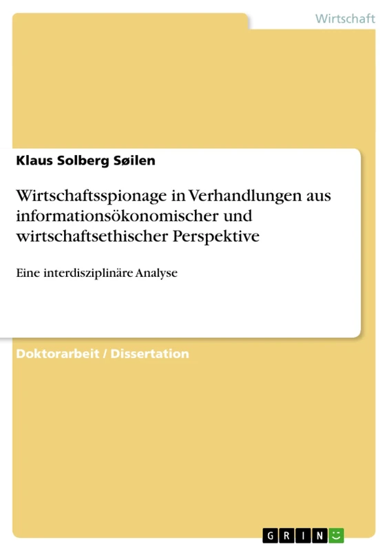 Wirtschaftsspionage in Verhandlungen aus informationsökonomischer und wirtschaftsethischer Perspektive: Eine interdisziplinäre Analyse