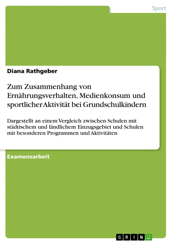 Zum Zusammenhang von Ernährungsverhalten, Medienkonsum und sportlicher Aktivität bei Grundschulkindern: Dargestellt an einem Vergleich zwischen ... mit besonderen Programmen und Aktivitäten