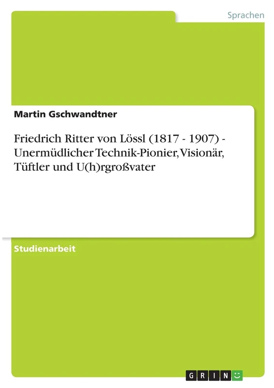 Friedrich Ritter von Lössl (1817 - 1907) - Unermüdlicher Technik-Pionier, Visionär, Tüftler und U(h)rgroßvater - Image 1