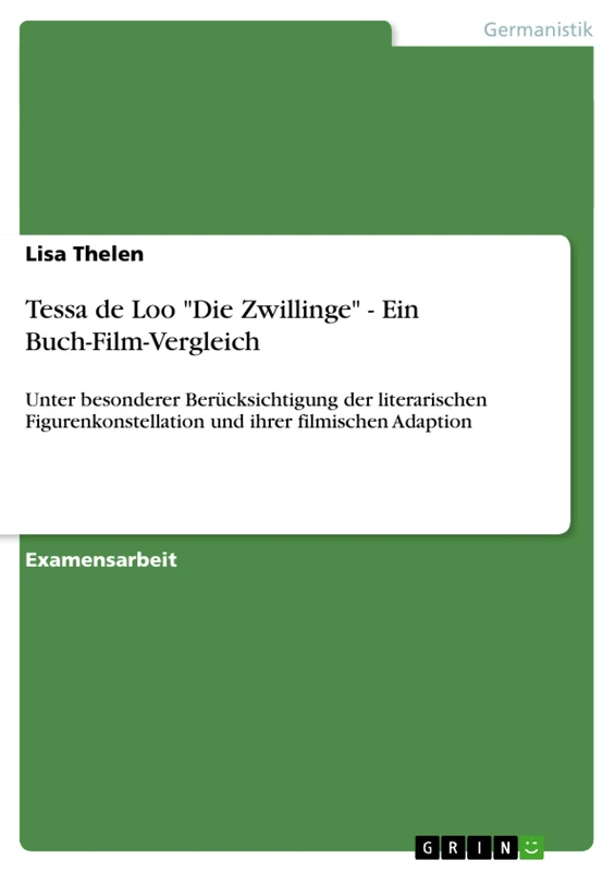 Tessa de Loo "Die Zwillinge" - Ein Buch-Film-Vergleich: Unter besonderer Berücksichtigung der literarischen Figurenkonstellation und ihrer filmischen Adaption - Image 1