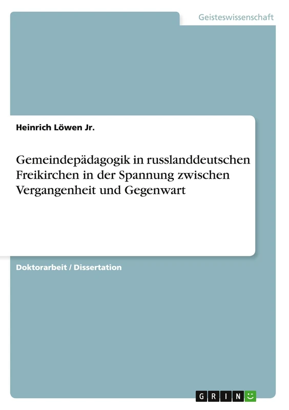 Gemeindepädagogik in russlanddeutschen Freikirchen in der Spannung zwischen Vergangenheit und Gegenwart