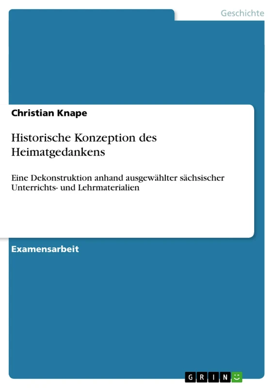 Historische Konzeption des Heimatgedankens: Eine Dekonstruktion anhand ausgewählter sächsischer Unterrichts- und Lehrmaterialien