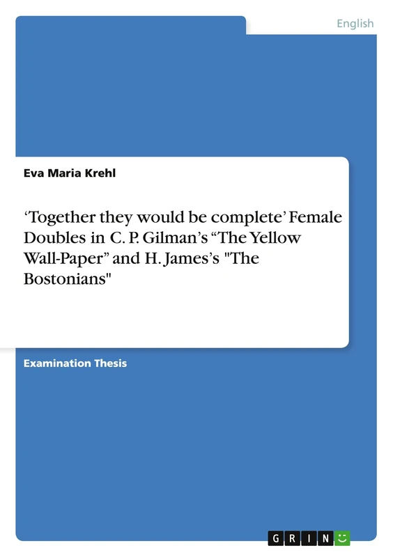 'Together they would be complete' Female Doubles in C. P. Gilman's "The Yellow Wall-Paper" and H. James's "The Bostonians" - Image 1
