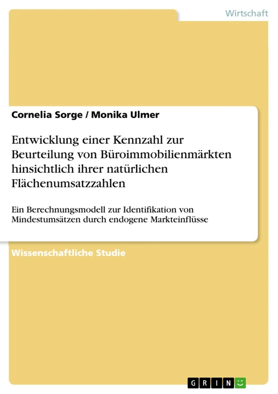 Entwicklung einer Kennzahl zur Beurteilung von Büroimmobilienmärkten hinsichtlich ihrer natürlichen Flächenumsatzzahlen: Ein Berechnungsmodell zur ... Mindestumsätzen durch endogene Markteinflüsse