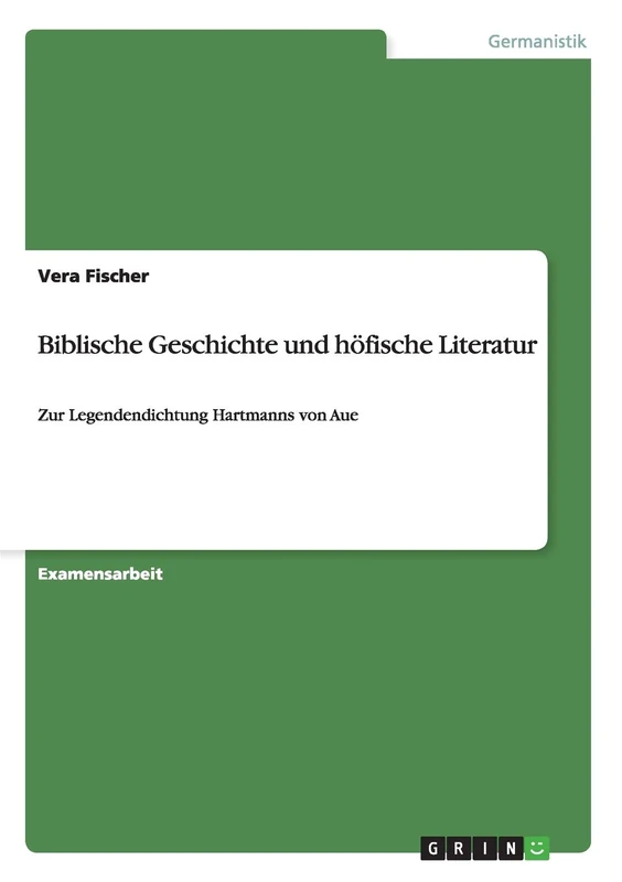 Biblische Geschichte und höfische Literatur: Zur Legendendichtung Hartmanns von Aue
