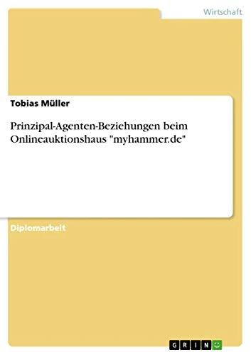 Prinzipal-Agenten-Beziehungen beim Onlineauktionshaus "myhammer.de"