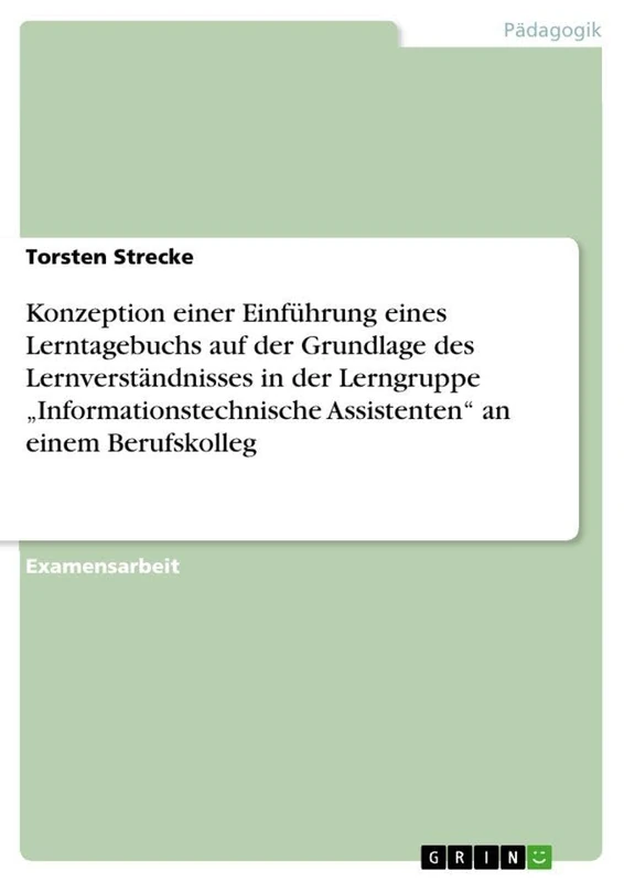 Konzeption einer Einführung eines Lerntagebuchs auf der Grundlage des Lernverständnisses in der Lerngruppe "Informationstechnische Assistenten" an einem Berufskolleg - Image 1