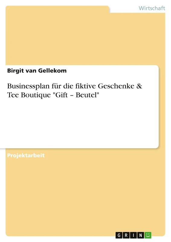 Businessplan für die fiktive Geschenke & Tee Boutique "Gift - Beutel"
