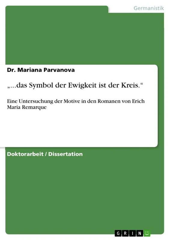 "...das Symbol der Ewigkeit ist der Kreis.": Eine Untersuchung der Motive in den Romanen von Erich Maria Remarque - Image 1