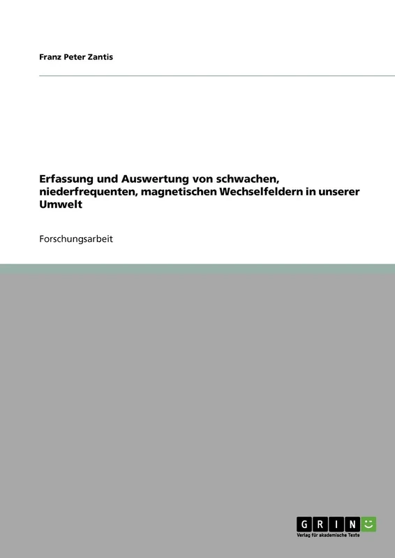 Erfassung und Auswertung von schwachen, niederfrequenten, magnetischen Wechselfeldern in unserer Umwelt
