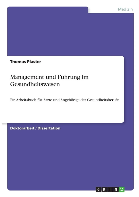 Management und Führung im Gesundheitswesen: Ein Arbeitsbuch für Ärzte und Angehörige der Gesundheitsberufe