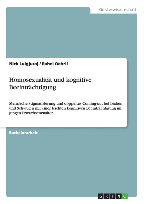 Homosexualität und kognitive Beeinträchtigung: Mehrfache Stigmatisierung und doppeltes Coming-out bei Lesben und Schwulen mit einer leichten kognitiven Beeinträchtigung im jungen Erwachsenenalter