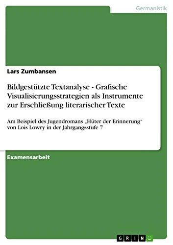 Bildgestützte Textanalyse - Grafische Visualisierungsstrategien als Instrumente zur Erschließung literarischer Texte: Am Beispiel des Jugendromans ... von Lois Lowry in der Jahrgangsstufe 7 - Image 1