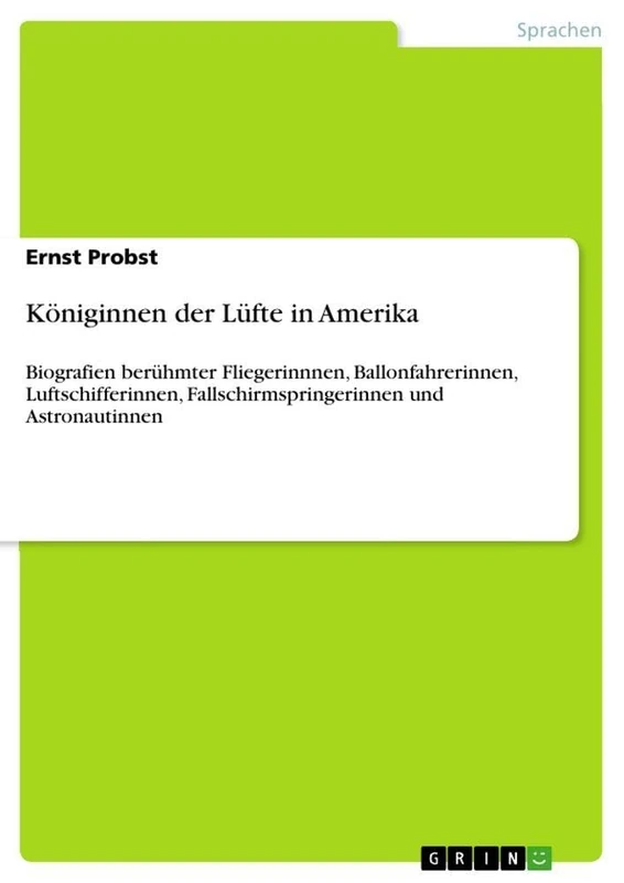 Königinnen der Lüfte in Amerika: Biografien berühmter Fliegerinnnen, Ballonfahrerinnen, Luftschifferinnen, Fallschirmspringerinnen und Astronautinnen