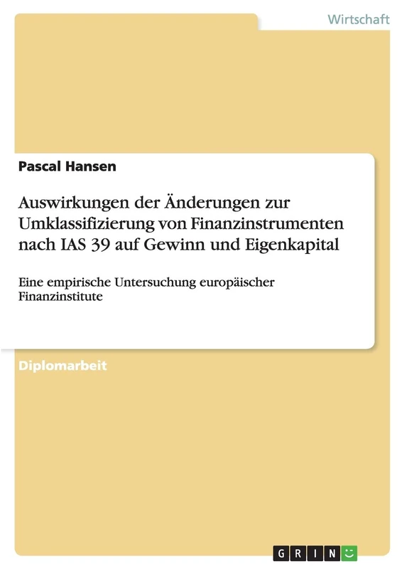 Auswirkungen der Änderungen zur Umklassifizierung von Finanzinstrumenten nach IAS 39 auf Gewinn und Eigenkapital: Eine empirische Untersuchung europäischer Finanzinstitute