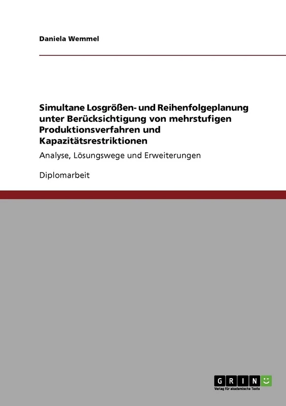 Simultane Losgrößen- und Reihenfolgeplanung unter Berücksichtigung von mehrstufigen Produktionsverfahren und Kapazitätsrestriktionen: Analyse, Lösungswege und Erweiterungen - Image 1