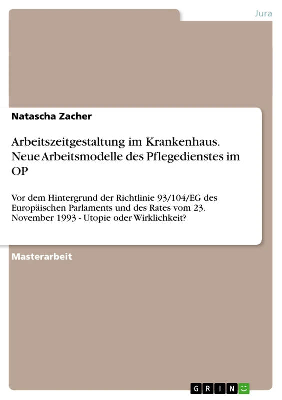 Arbeitszeitgestaltung im Krankenhaus. Neue Arbeitsmodelle des Pflegedienstes im OP: Vor dem Hintergrund der Richtlinie 93/104/EG des Europäischen ... 23. November 1993 - Utopie oder Wirklichkeit? - Image 1