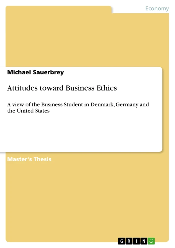 Attitudes toward Business Ethics: A view of the Business Student in Denmark, Germany and the United States