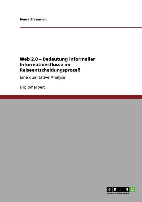 Web 2.0 - Bedeutung informeller Informationsflüsse im Reiseentscheidungsprozeß: Eine qualitative Analyse