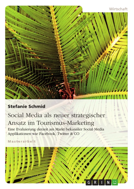 Social Media als neuer strategischer Ansatz im Tourismus-Marketing: Eine Evaluierung derzeit am Markt bekannter Social Media Applikationen wie Facebook, Twitter & CO