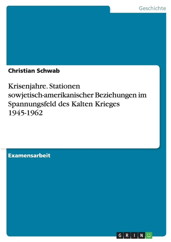 Krisenjahre. Stationen sowjetisch-amerikanischer Beziehungen im Spannungsfeld des Kalten Krieges 1945-1962 - Image 1