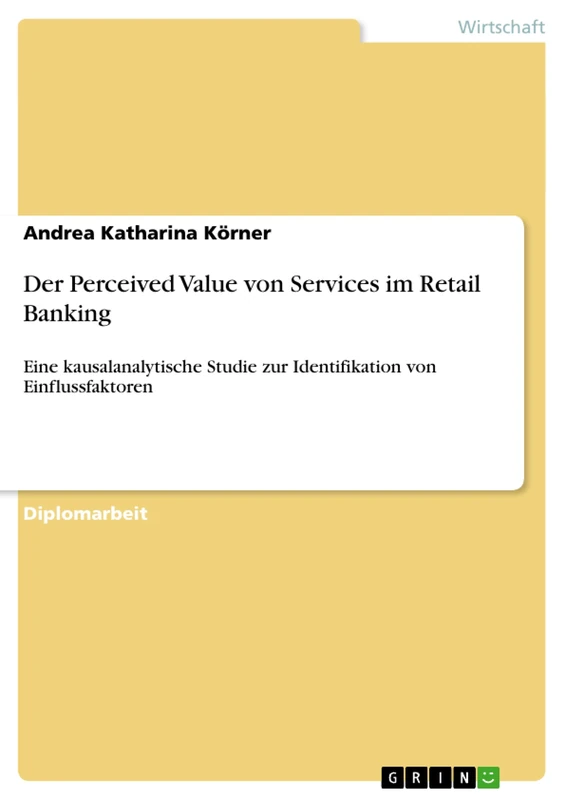 Der Perceived Value von Services im Retail Banking: Eine kausalanalytische Studie zur Identifikation von Einflussfaktoren