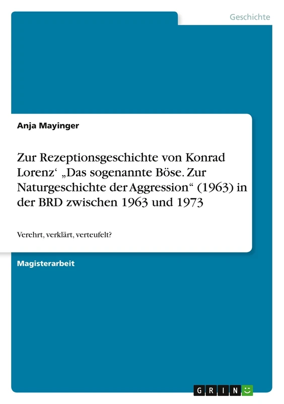 Zur Rezeptionsgeschichte von Konrad Lorenz' "Das sogenannte Böse. Zur Naturgeschichte der Aggression" (1963) in der BRD zwischen 1963 und 1973: Verehrt, verklärt, verteufelt? - Image 1