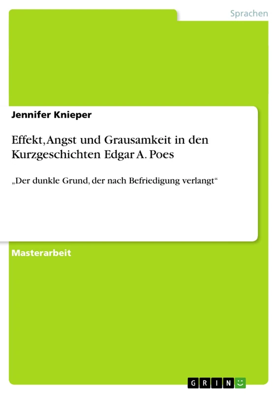 Effekt, Angst und Grausamkeit in den Kurzgeschichten Edgar A. Poes: "Der dunkle Grund, der nach Befriedigung verlangt"