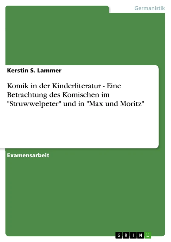 Komik in der Kinderliteratur - Eine Betrachtung des Komischen im "Struwwelpeter" und in "Max und Moritz"