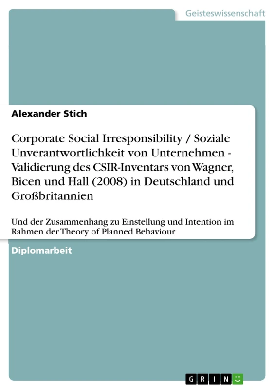 Corporate Social Irresponsibility / Soziale Unverantwortlichkeit von Unternehmen - Validierung des CSIR-Inventars von Wagner, Bicen und Hall (2008) in ... und Intention im Rahmen der Theory of