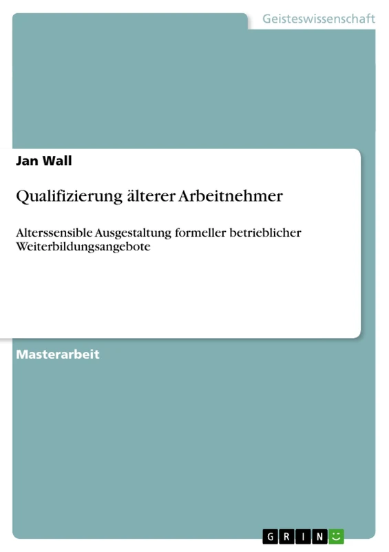 Qualifizierung älterer Arbeitnehmer: Alterssensible Ausgestaltung formeller betrieblicher Weiterbildungsangebote