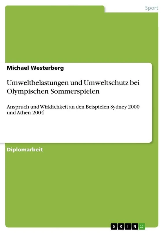 Umweltbelastungen und Umweltschutz bei Olympischen Sommerspielen: Anspruch und Wirklichkeit an den Beispielen Sydney 2000 und Athen 2004